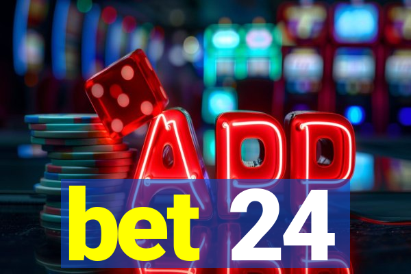 bet 24